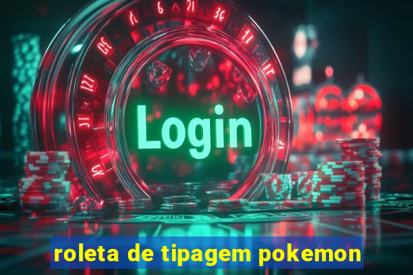 roleta de tipagem pokemon